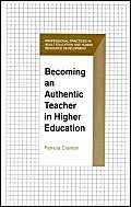 Stock image for Becoming an Authentic Teacher in Higher Education (Professional Practices in Adult Education and Human Resource Development Series) for sale by Revaluation Books