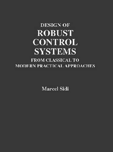 Stock image for Design of Robust Control Systems: From Classical to Modern Practical Approaches for sale by Powell's Bookstores Chicago, ABAA