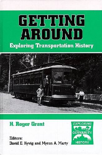 Imagen de archivo de Getting Around: Exploring Transportation History (Exploring Community History Series) a la venta por Housing Works Online Bookstore