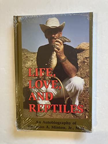Life, Love, and Reptiles: An Autobiography of Sherman A. Minton, Jr., M.D (9781575241722) by Minton, Sherman A.