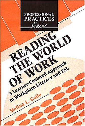 Imagen de archivo de Reading the World of Work : A Learner-Centered Approach to Workplace Literacy and ESL a la venta por Better World Books