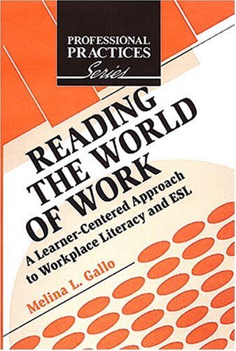 Reading the World of Work: A Learner-Centered Approach to Workplace Literacy and ESL