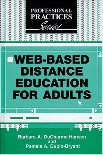 Stock image for Web-Based Distance Education for Adults (The Professional Practices in Adult Education and Lifelong Learning Series) for sale by Ergodebooks