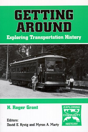 Imagen de archivo de Getting Around: Exploring Transportation History a la venta por Powell's Bookstores Chicago, ABAA