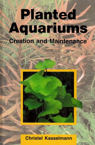 Beispielbild fr Planted Aquariums: Creation and Maintenance zum Verkauf von Byrd Books