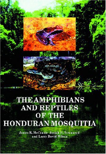 Stock image for The Amphibians and Reptiles of the Honduran Mosquitia for sale by Irish Booksellers