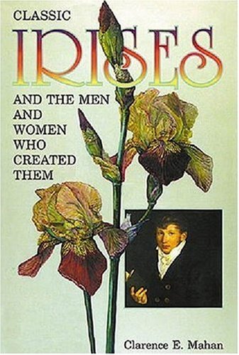 Classic Irises And the Men And Women Who Created Them