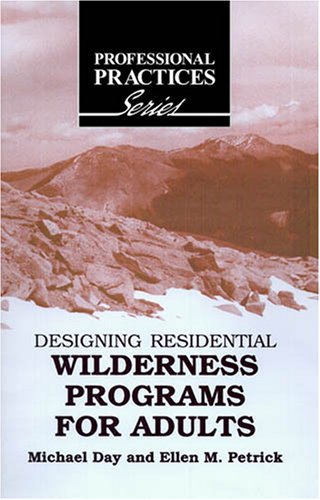Imagen de archivo de Designing Residential Wilderness Programs for Adults (The Professional Practices in Adult Education and Lifelong Learning Series) a la venta por Powell's Bookstores Chicago, ABAA