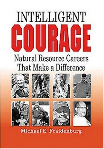 Stock image for Intelligent Courage: Natural Resource Careers That Make a Difference for sale by Front Cover Books