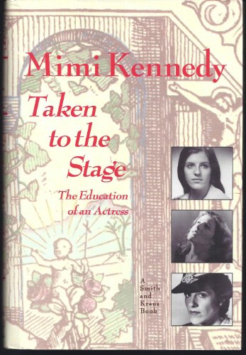 Stock image for Taken to the Stage: The Education of an Actress for sale by Books of the Smoky Mountains