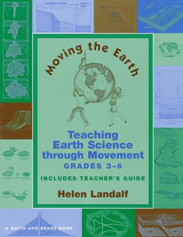 Beispielbild fr Moving the Earth : Teaching Earth Science Through Movement, Grades 3-6 zum Verkauf von Better World Books