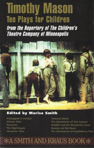 Stock image for Timothy Mason: Ten Plays for Children : From the Repertory of the Children's Theatre Company of Minneapolis (Young Actors Series) for sale by Front Cover Books