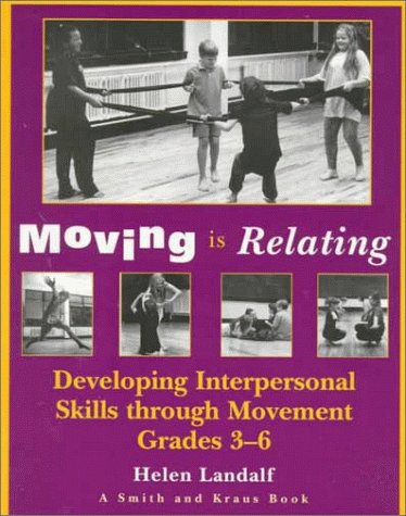 Stock image for Moving Is Relating : Developing Interpersonal Skills Through Movementfor Children for sale by Better World Books