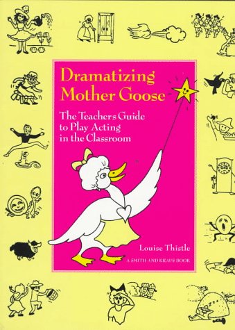 Stock image for Dramatizing Mother Goose : The Teacher's Guide to Play Acting in the Classroom, Preschool-Grade 2 for sale by Better World Books
