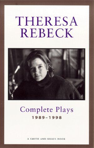 Stock image for Theresa Rebeck: Complete Plays, Vol. 1: 1989-1998 for sale by HPB-Diamond