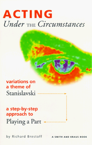 Beispielbild fr Under the Circumstances : Variations on a Theme of Stanislavski: A Step by Step Approach to Playing a Part zum Verkauf von Better World Books