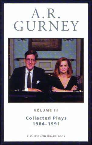 Imagen de archivo de A. R. Gurney, Vol. III: Collected Plays, 1984-1991 a la venta por Front Cover Books