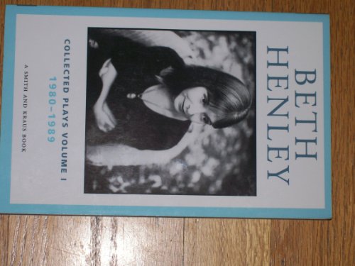 9781575251998: Beth Henley, Vol. 1: Collected Plays, 1980-1989 (Contemporary Playwrights)