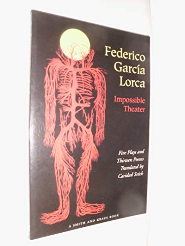 Stock image for Federico Garcia Lorca : Impossible Theater: Five Plays and Thirteen Poems for sale by Better World Books