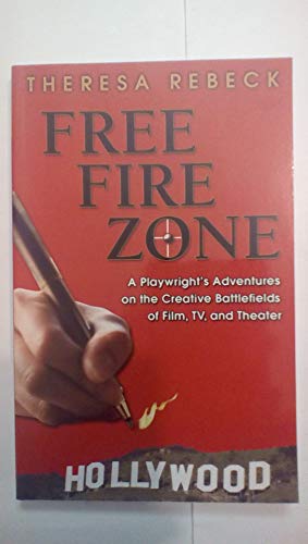 Stock image for Free Fire Zone: A Playwright's Adventures on the Creative Battlefields of Film, TV, and Theater for sale by Half Price Books Inc.