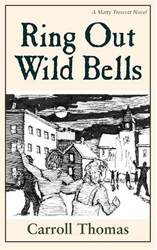 Imagen de archivo de Ring Out Wild Bells: A Matty Trescott Novel a la venta por ThriftBooks-Atlanta