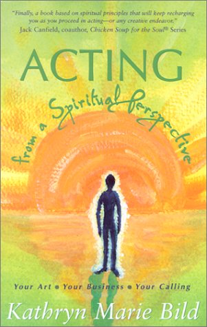 Stock image for Acting from a Spiritual Perspective: Your Art, Your Business, Your Calling for sale by Your Online Bookstore