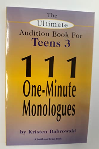 Imagen de archivo de The Ultimate Audition Book for Teens: 111 One-Minute Monologues (Ultimate Monologue Book for Middle School Actors) a la venta por Jenson Books Inc