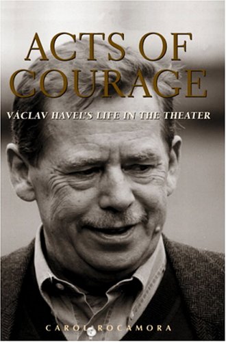 Stock image for Acts of Courage: Vaclav Havel's Life in the Theater for sale by ThriftBooks-Atlanta