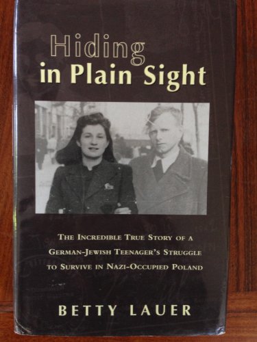 Imagen de archivo de Hiding in Plain Sight: The Incredible True Story of a German-Jewish Teenager's Struggle to Survive in Nazi-Occupied Poland a la venta por Irish Booksellers