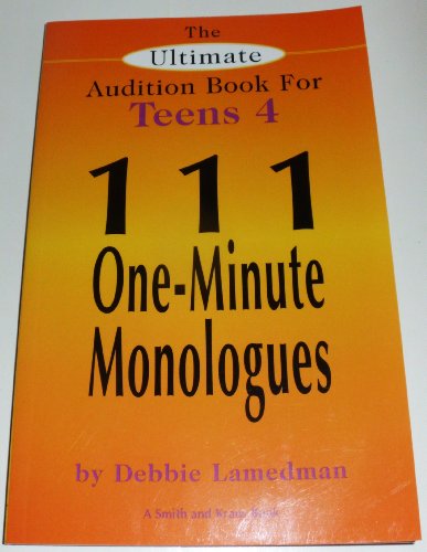 Stock image for The Ultimate Audition Book for Teens Volume 4: 111 One Minute Monologues for sale by Your Online Bookstore