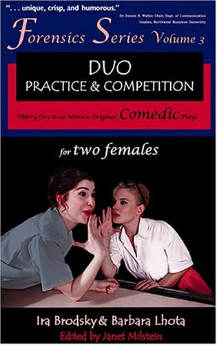 Stock image for Duo Practice and Competition: 35 8-10 Minute Original Comedic Plays for Two Females (Forensics Series) for sale by Front Cover Books