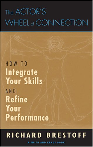 Stock image for The Actor's Wheel of Connection: How To Integrate Your Skills and Refine Your Performance for sale by Front Cover Books