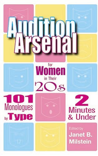 Imagen de archivo de Audition Arsenal For Women In Their 20's: 101 Monologues by Type, 2 Minutes & Under (Monologue Audition Series) a la venta por Wonder Book