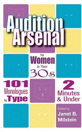 Imagen de archivo de Audition Arsenal For Women In Their 30's: 101 Monologues by Type, 2 Minutes Under (Monologue Audition Series) a la venta por Front Cover Books