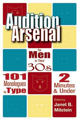 Stock image for Audition Arsenal For Men In Their 30's: 101 Monologues by Type, 2 Minutes & Under (Monologue Audtion Series) for sale by SecondSale