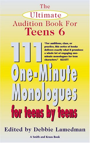 Beispielbild fr The Ultimate Audition Book for Teens Volume VI: 111 One-minute Monologuesfor Teens by Teens (Young Actors Series) zum Verkauf von More Than Words