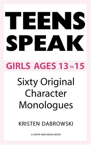 Beispielbild fr Teens Speak, Girls Ages 13 to 15 : Sixty Original Character Monologues zum Verkauf von Better World Books