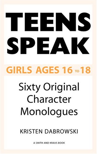 Stock image for Teens Speak: Girls Ages 16 to 18: Sixty Original Character Monologues (Kids Speak) for sale by More Than Words