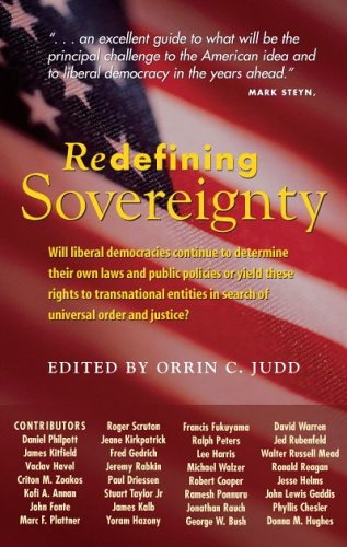 Imagen de archivo de Redefining Sovereignty: Will liberal democracies continue to determine their own laws and public policies or yield these rights to transnational entities in search of universal order and justice? a la venta por HPB-Red