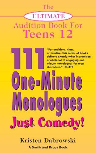 Imagen de archivo de The Ultimate Audition Book for Teens Volume XII: 111 One-Minute Monologues - Just Comedy! a la venta por Wonder Book