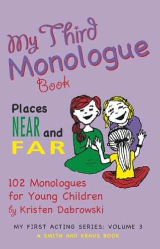 Beispielbild fr My Third Monologue Book: Places Near and Far: 102 Monologues for Young Children (My First Acting Series) (Smith and Kraus My First Acting) zum Verkauf von SecondSale