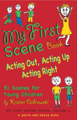 Stock image for My First Scene Book: Acting Out, Acting Up, Acting Right: 51 One-Minute Scenes fro Young Children (My First Acting Series) for sale by SecondSale