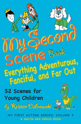 Imagen de archivo de My Second Scene Book: Everything Adventurous, Fanciful, and Far Out: 52 Scenes for Young Children (My First Acting Series) (My First Acting; Smith and Kraus, Young Actors Series for Grades K - 3) a la venta por ThriftBooks-Atlanta