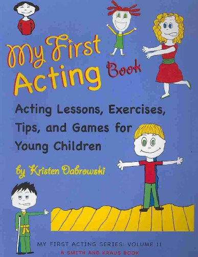 Beispielbild fr My First Acting Book: Acting Lessons, Exercises, Tips, and Games for Young Children (My First Acting, 2) zum Verkauf von AwesomeBooks