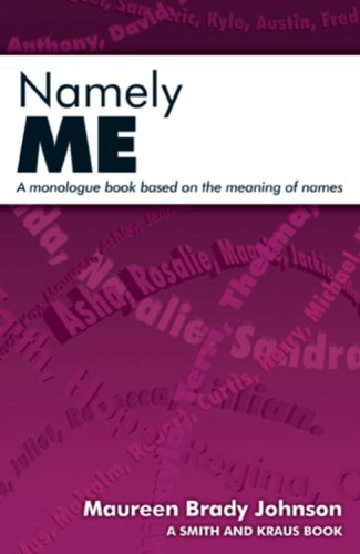 Beispielbild fr Namely ME: 50 Monologues for Students Grade 5 Through 9 Based on the Meaning of Names: 1 (Young Actors Series) zum Verkauf von BooksRun