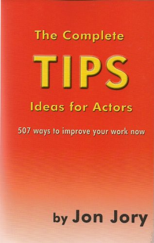 Stock image for The Complete Tips Ideas for Actors: 507 Ways to Improve Your Work Now for sale by Revaluation Books