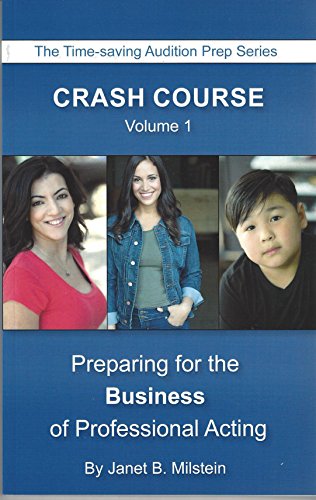 Stock image for Crash Course: Preparing for the Business of Professional Acting (Crash Course: The Time-Saving Audition Prep Series, Volume 1) for sale by Gulf Coast Books