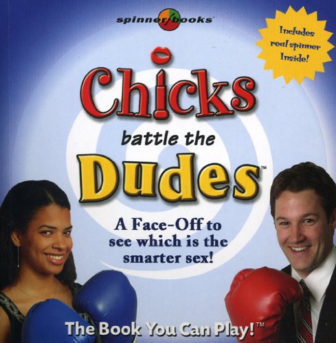 Stock image for Chicks Battle the Dudes: A Face-off to See Who Is the Smarter Sex! (Spinner Books) for sale by HPB-Diamond