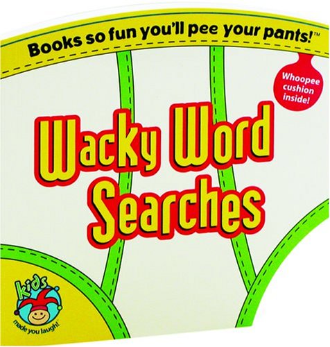 9781575289267: Wacky Word Searches: Books So Fun You'll Pee Your Pants! (Kids Made You Laugh!)
