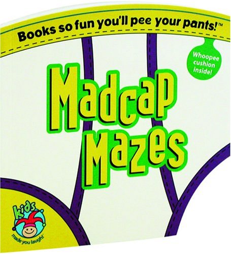Madcap Mazes: Books So Fun You'll Pee Your Pants! (9781575289311) by University